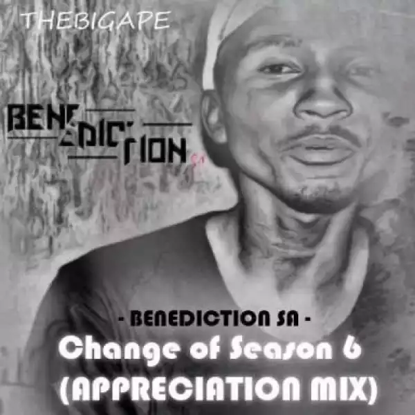 Benediction SA - Change Of Season 6 (Appreciation Mix)